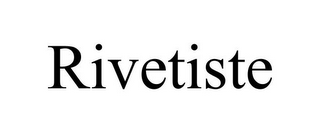 RIVETISTE