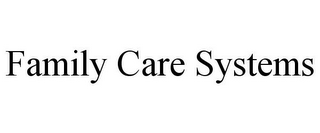 FAMILY CARE SYSTEMS