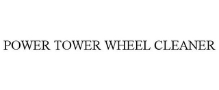 POWER TOWER WHEEL CLEANER