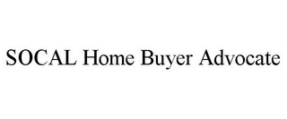 SOCAL HOME BUYER ADVOCATE