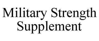 MILITARY STRENGTH SUPPLEMENT