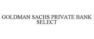 GOLDMAN SACHS PRIVATE BANK SELECT