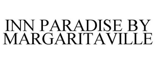 INN PARADISE BY MARGARITAVILLE