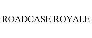 ROADCASE ROYALE