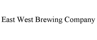 EAST WEST BREWING COMPANY