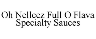 OH NELLEEZ FULL O FLAVA SPECIALTY SAUCES