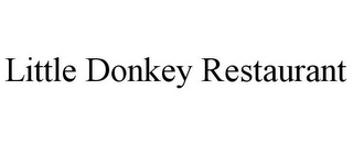 LITTLE DONKEY RESTAURANT