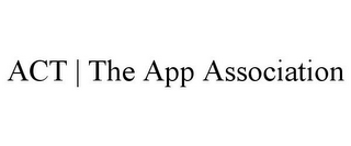 ACT | THE APP ASSOCIATION