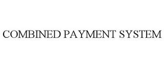 COMBINED PAYMENT SYSTEM