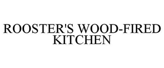 ROOSTER'S WOOD-FIRED KITCHEN