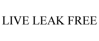 LIVE LEAK FREE