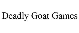 DEADLY GOAT GAMES