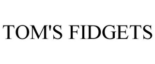 TOM'S FIDGETS
