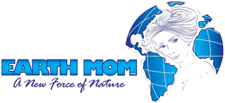 EARTH MOM .ORG A NEW FORCE OF NATURE