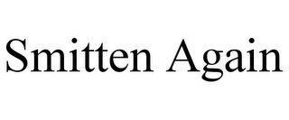 SMITTEN AGAIN