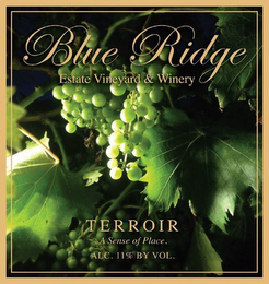 BLUE RIDGE ESTATE VINEYARD & WINERY TERROIR A SENSE OF PLACE. ALC. 11% BY VOL.