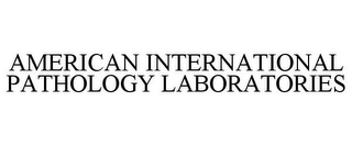 AMERICAN INTERNATIONAL PATHOLOGY LABORATORIES