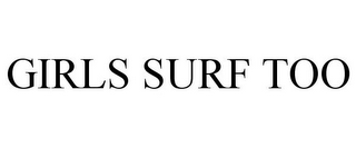 GIRLS SURF TOO