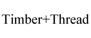 TIMBER+THREAD