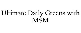 ULTIMATE DAILY GREENS WITH MSM