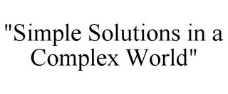 "SIMPLE SOLUTIONS IN A COMPLEX WORLD"