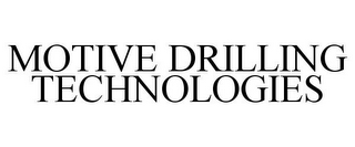 MOTIVE DRILLING TECHNOLOGIES