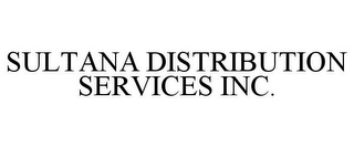 SULTANA DISTRIBUTION SERVICES INC.