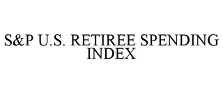 S&P U.S. RETIREE SPENDING INDEX