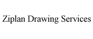 ZIPLAN DRAWING SERVICES