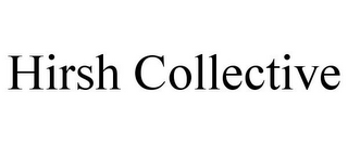 HIRSH COLLECTIVE