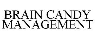 BRAIN CANDY MANAGEMENT