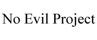 NO EVIL PROJECT