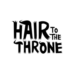 HAIR TO THE THRONE