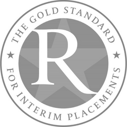 R THE GOLD STANDARD FOR INTERIM PLACEMENTS