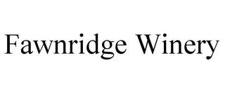 FAWNRIDGE WINERY