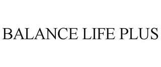 BALANCE LIFE PLUS