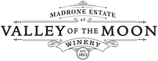 MADRONE ESTATE AT VALLEY OF THE MOON WINERY EST. 1863 & DESIGN