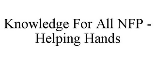 KNOWLEDGE FOR ALL NFP - HELPING HANDS