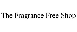 THE FRAGRANCE FREE SHOP