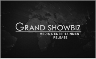 GRAND SHOWBIZ MEDIA & ENTERTAINMENT RELEASE