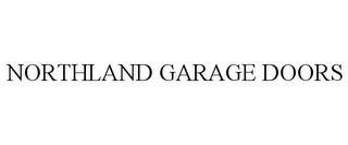 NORTHLAND GARAGE DOORS