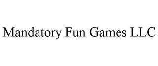 MANDATORY FUN GAMES LLC