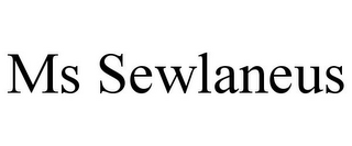 MS SEWLANEUS