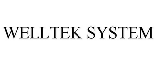 WELLTEK SYSTEM