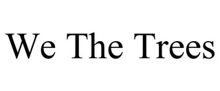 WE THE TREES