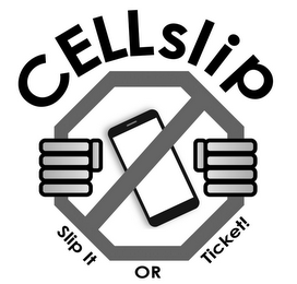 CELLSLIP SLIP IT OR TICKET!