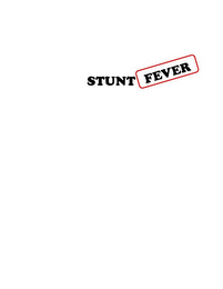 STUNT FEVER