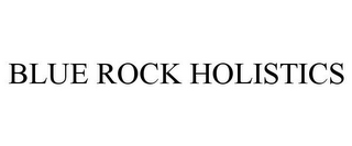 BLUE ROCK HOLISTICS