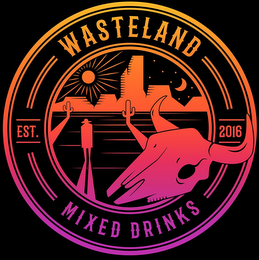 WASTELAND MIXED DRINKS EST. 2016