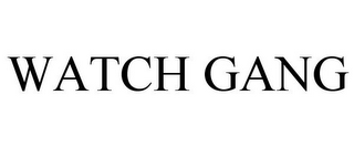 WATCH GANG
